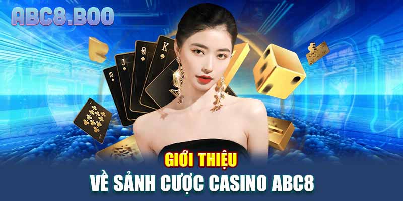 Giới thiệu về sảnh cược casino ABC8