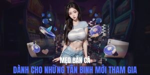 Mẹo bắn cá – Chiến thuật bắn chuẩn xác, ăn xu cực nhanh