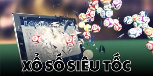 Xổ số siêu tốc – Quay số nhanh, trúng thưởng liền tay
